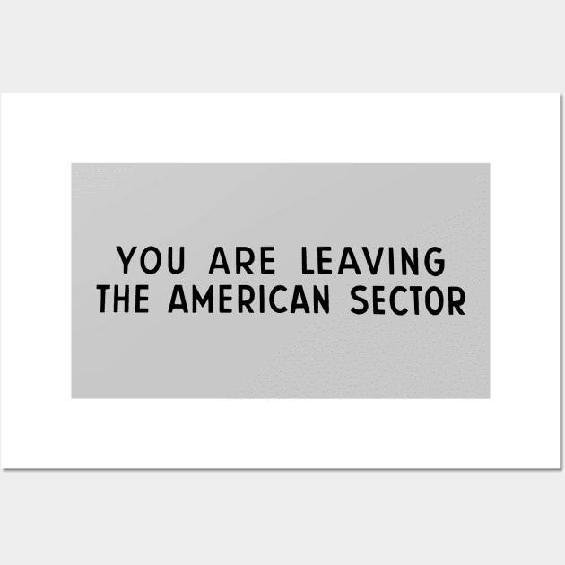 You Are Leaving The American Sector Wall Art by JoeHx